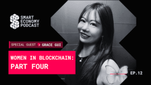 smart economy podcast grace gui women in blockchain episode banner